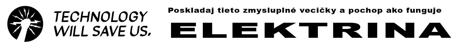 technology will save us - elektronické stavebnice technology will save us - elektronické stavebnice